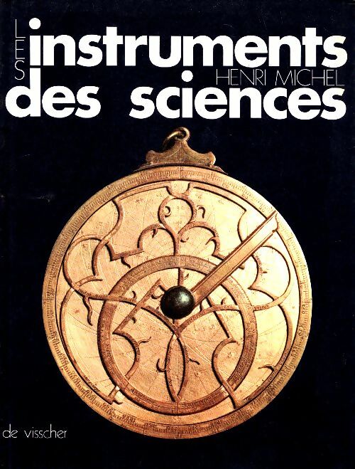 Livrenpoche : Les instruments des sciences - Henri Michel - Livre
