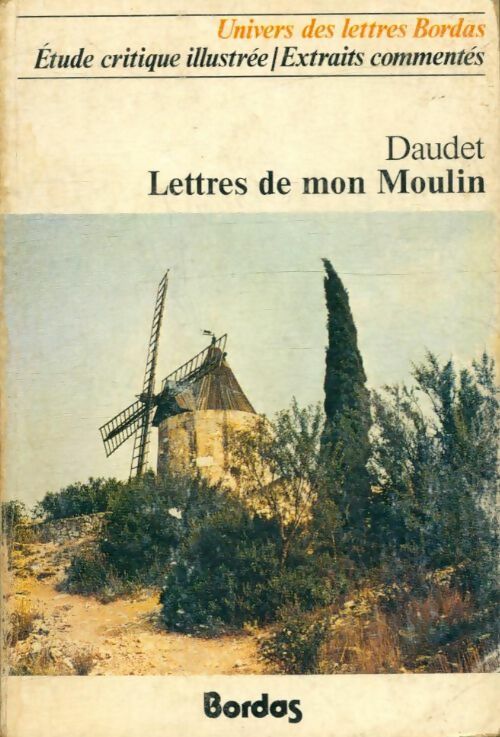 Lettres de mon moulin - Alphonse Daudet ; Daudet-A -  Univers des Lettres - Livre