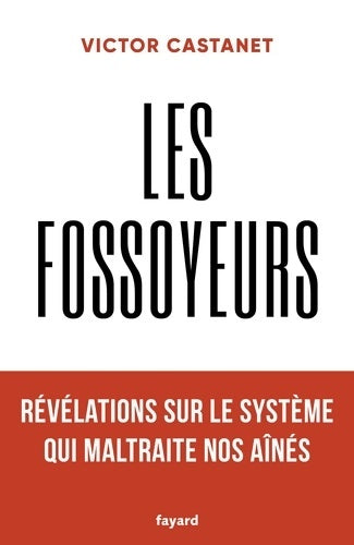 Livrenpoche : Les fossoyeurs : Révélations sur le système qui maltraite nos aînés - Victor Castanet - Livre