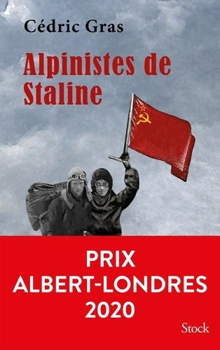 Livrenpoche : Alpinistes de Staline prix albert Londres - Cédric Gras - Livre