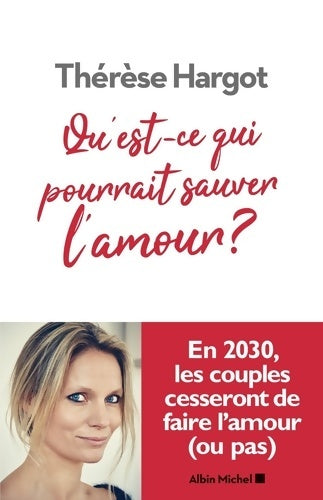 Livrenpoche : Qu'est-ce qui pourrait sauver l'amour ? - Thérèse Hargot - Livre