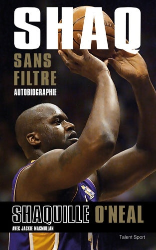 Livrenpoche : Shaq sans filtre : Autobiographie - Shaquille O'neal - Livre