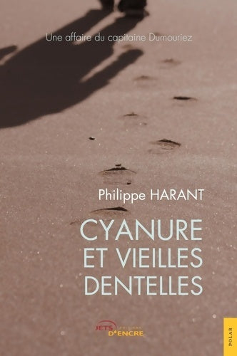 Cyanure et vieilles dentelles - Philippe Harant - Livre