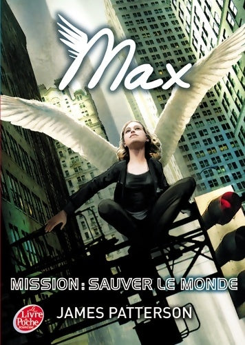 Livrenpoche : Max Tome III : Mission : Sauver le monde - James Patterson - Livre