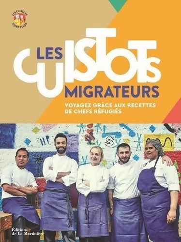 Livrenpoche : Les cuistots migrateurs. Voyagez grâce aux recettes de chefs réfugiés - Etiennette Savart - Livre