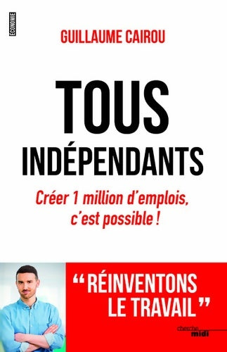 Livrenpoche : Tous indépendants ! - Guillaume Cairou - Livre