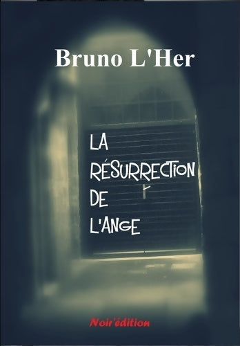 Livrenpoche : La résurrection de l'ange - Bruno L'her - Livre
