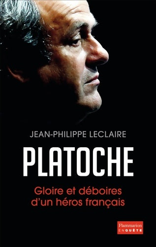Livrenpoche : Platoche : Gloire et déboires d'un héros français - Jean-Philippe Leclaire - Livre