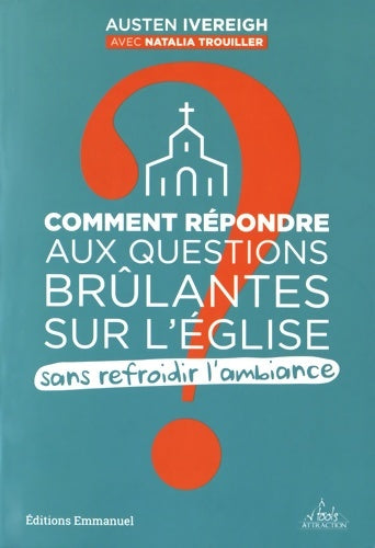 Livrenpoche : Comment répondre aux questions brûlantes sur l'église - Austen Ivereigh - Livre