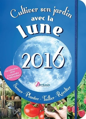 Livrenpoche : Cultiver son jardin avec la lune 2016 - Alice Delvaille - Livre