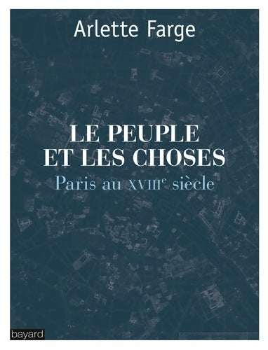 Livrenpoche : Le peuple et les choses : Paris au XVIIIe siÈcle - Arlette Farge - Livre