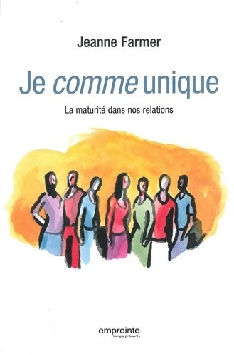 Livrenpoche : Je comme unique. La maturité dans nos relations - Jeanne Farmer - Livre