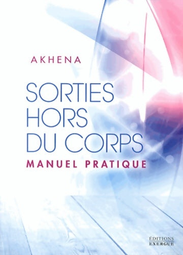 Livrenpoche : Sorties hors du corps - Akhena - Livre