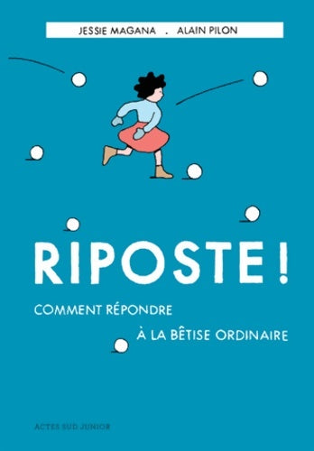 Livrenpoche : Riposte ! comment répondre à la bêtise ordinaire - Jessie Magana - Livre