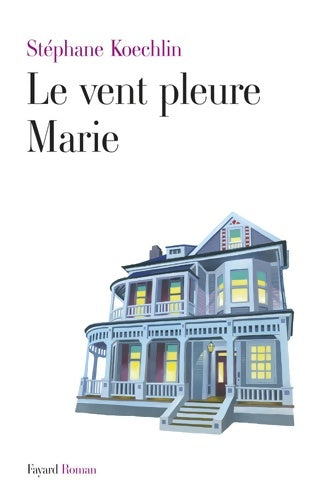 Livrenpoche : Le vent pleure marie - Stéphane Koechlin - Livre