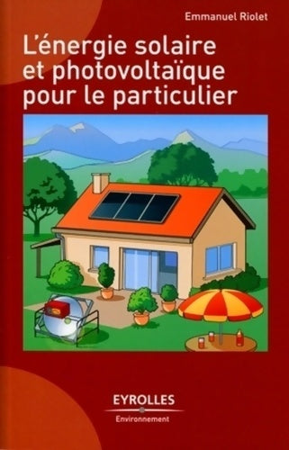 Livrenpoche : L'énergie solaire et photovoltaïque pour le particulier - Emmanuel Riolet - Livre