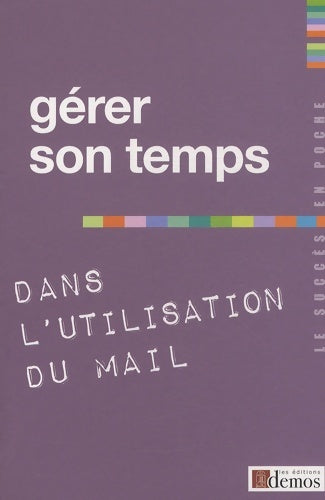 Livrenpoche : Gérer son temps dans l'utilisation du mail - Collectif - Livre