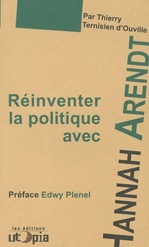 Livrenpoche : Réinventer la politique avec Hannah Arendt - Thierry Ternisien D'Ouville - Livre