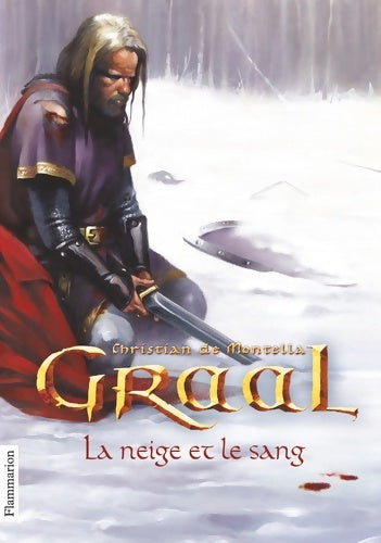 Livrenpoche : Graal Tome II : La neige et le sang - Christian De Montella - Livre