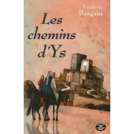 Livrenpoche : Les chemins d'ys - Frédéric Bargain - Livre