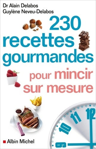 Livrenpoche : 230 recettes gourmandes pour mincir sur mesure - Guylène Neveu-Delabos - Livre