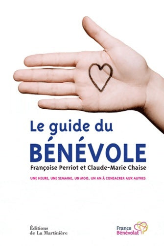 Livrenpoche : Le guide du bénévole. Une heure une semaine un mois un an à consacrer aux autres - Claude-marie Chaise - Livre