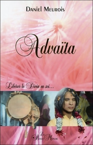 Advaïta - libérer le divin en soi - Daniel Meurois - Livre