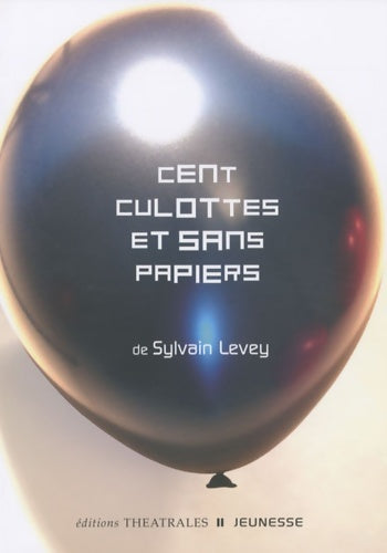 Livrenpoche : Cent culottes et sans papiers - Sylvain Levey - Livre
