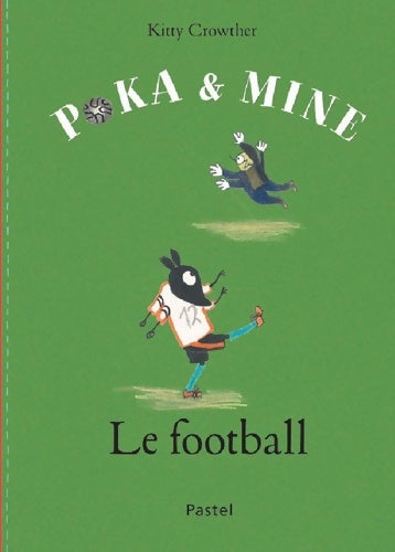 Livrenpoche : Poka et mine le football - Kitty Crowther - Livre