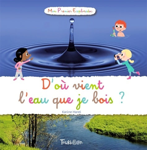 Livrenpoche : D'où vient l'eau que je bois ? - Harel-k+ Balicevic-d - Livre