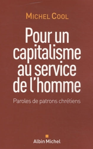 Livrenpoche : Pour un capitalisme au service de l'homme : Paroles de patrons chrétiens - Michel Cool - Livre