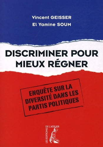 Livrenpoche : Discriminer pour mieux régner. Enquête sur la diversité dans les partis politiques - Vincent Geisser - Livre