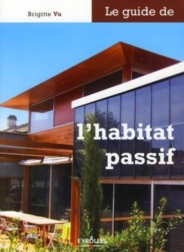 Livrenpoche : Le guide de l'habitat passif - Brigitte Vu - Livre