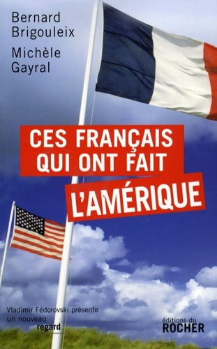 Livrenpoche : Ces français qui ont fait l'Amérique - Bernard Brigouleix - Livre