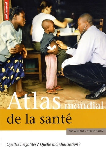 Livrenpoche : Atlas mondial de la santé - Vaillant Zoe '' Salem Gerard - Livre