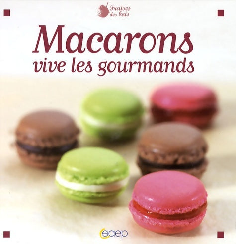 Livrenpoche : Macarons : Vive les gourmands - Stéphane Glacier - Livre