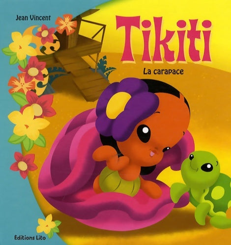 Livrenpoche : Le petit monde de tikiti : La carapace (île amitié nature animaux tortue) - Jean Vincent - Livre