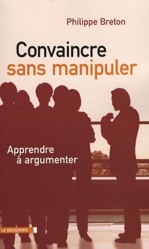 Livrenpoche : Convaincre sans manipuler - Philippe Breton - Livre