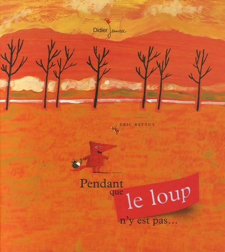 Livrenpoche : Pendant que loup n'y est pas - Eric Battut - Livre