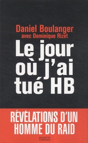 Livrenpoche : Le jour où j'ai tué hb - Daniel Boulanger - Livre
