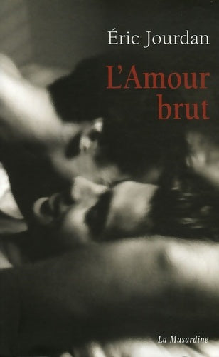 Livrenpoche : L'amour brut - Jourdan Eric - Livre