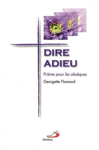 Livrenpoche : Dire adieu. Prières pour les obsèques - Georgette Flamand - Livre