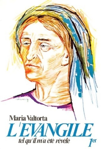 Livrenpoche : L'évangile tel qu'il m'a été révélé Tome I - Maria Valtorta - Livre