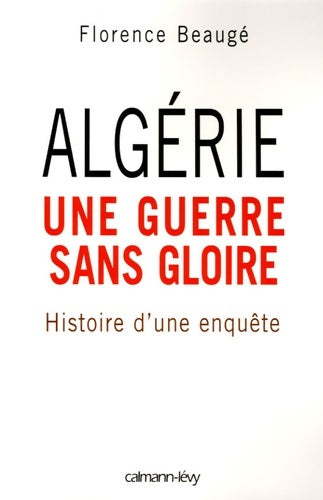 Livrenpoche : Algérie une guerre sans gloire : Histoire d'une enquête - Florence Beaugé - Livre