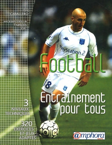 Livrenpoche : Football - entraînement pour tous - Eric Caballero - Livre