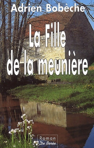 Livrenpoche : La fille de la meunière - Adrien Bobèche - Livre