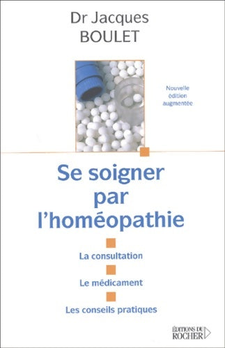 Livrenpoche : Se soigner par l'homéopathie - Dr Jacques Boulet - Livre