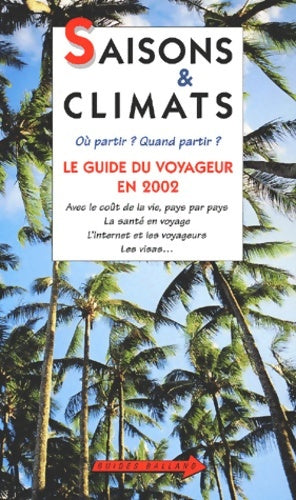 Livrenpoche : Saisons et climats : Où partir ? quand partir ? le guide du voyageur en 2002 - Jean-Noël Darde - Livre