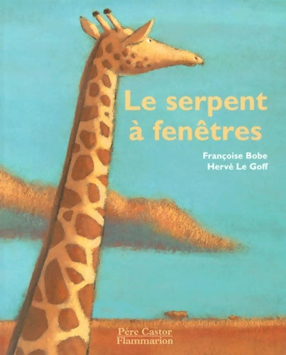 Livrenpoche : Le serpent à fenêtres - Françoise Bobe - Livre
