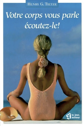 Livrenpoche : Votre corps vous parle écoutez-le - Henri G. Tietze - Livre